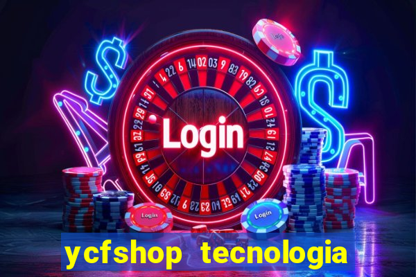 ycfshop tecnologia em ecommerce ltda jogos